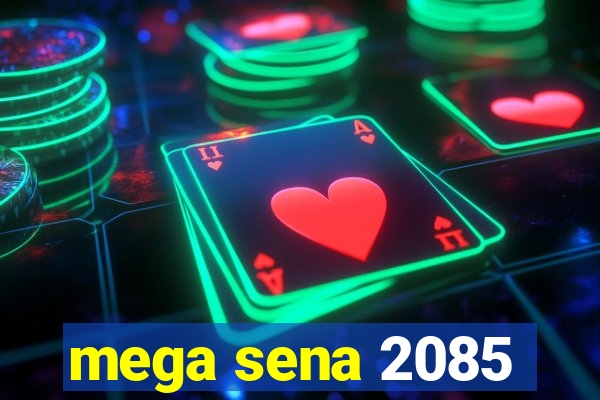 mega sena 2085